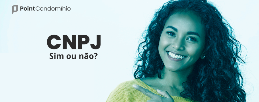 Meu condomínio precisa ter um CNPJ? Meu condomínio precisa ter um CNPJ?