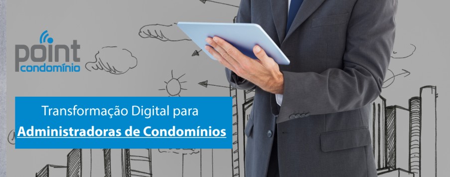 Transformação Digital para Administradoras de Condomínios | Por que é importante? Transformação Digital para Administradoras de Condomínios | Por que é importante?